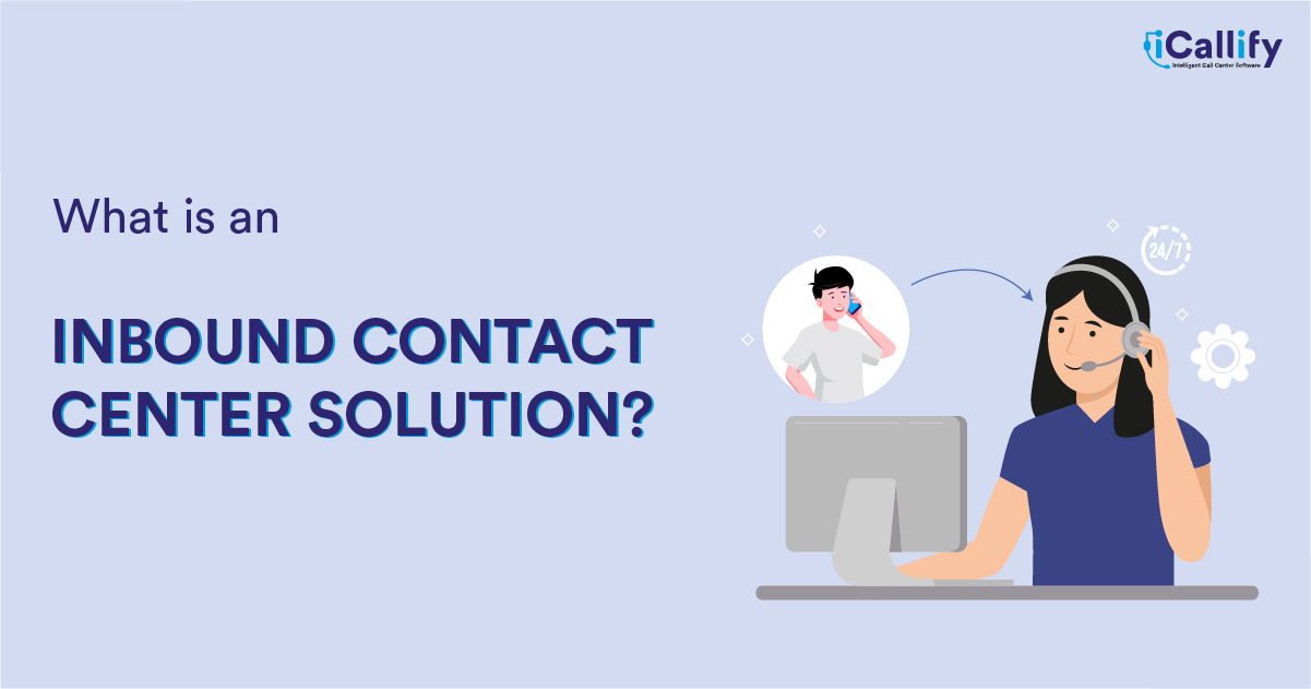 Inbound Call Center Solution: Must Have Features