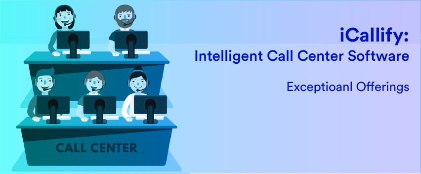 iCallify: Intelligent Call Center Software: Exceptional Offerings