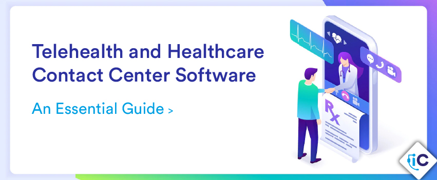 Telehealth and Healthcare Contact Center Software: An Essential Guide