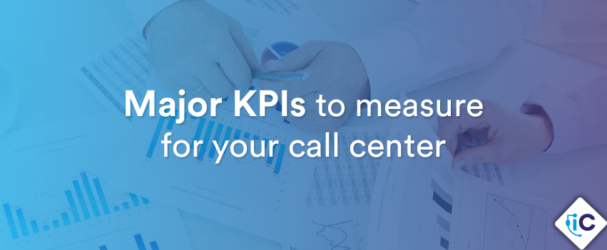 Major KPIs to Measure for Your Call Center