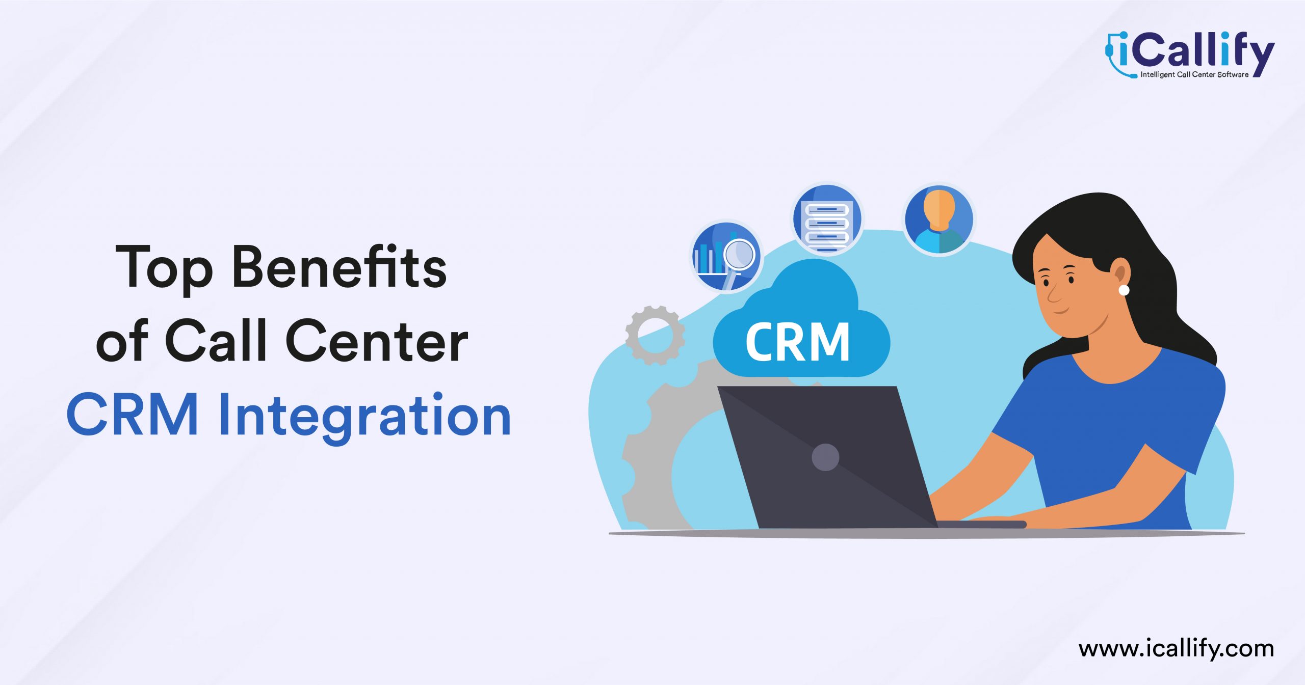 Top Benefits of Call Center CRM Integration
