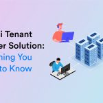 A Multi Tenant Call Center Solution: Everything You Need to Know