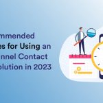 Best Practices to Use an Omnichannel Contact Center Solution in 2023