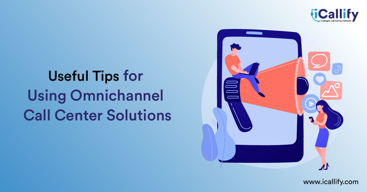 useful tips for Omnichannel Contact Center Solution