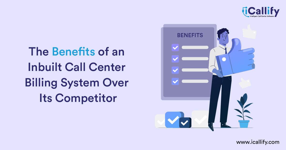 Advantages of an Inbuilt Call Center Billing System over Its Counterpart