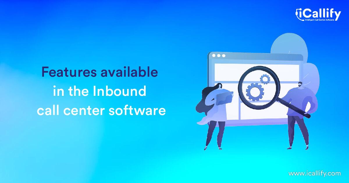 Features available in the inbound call center software