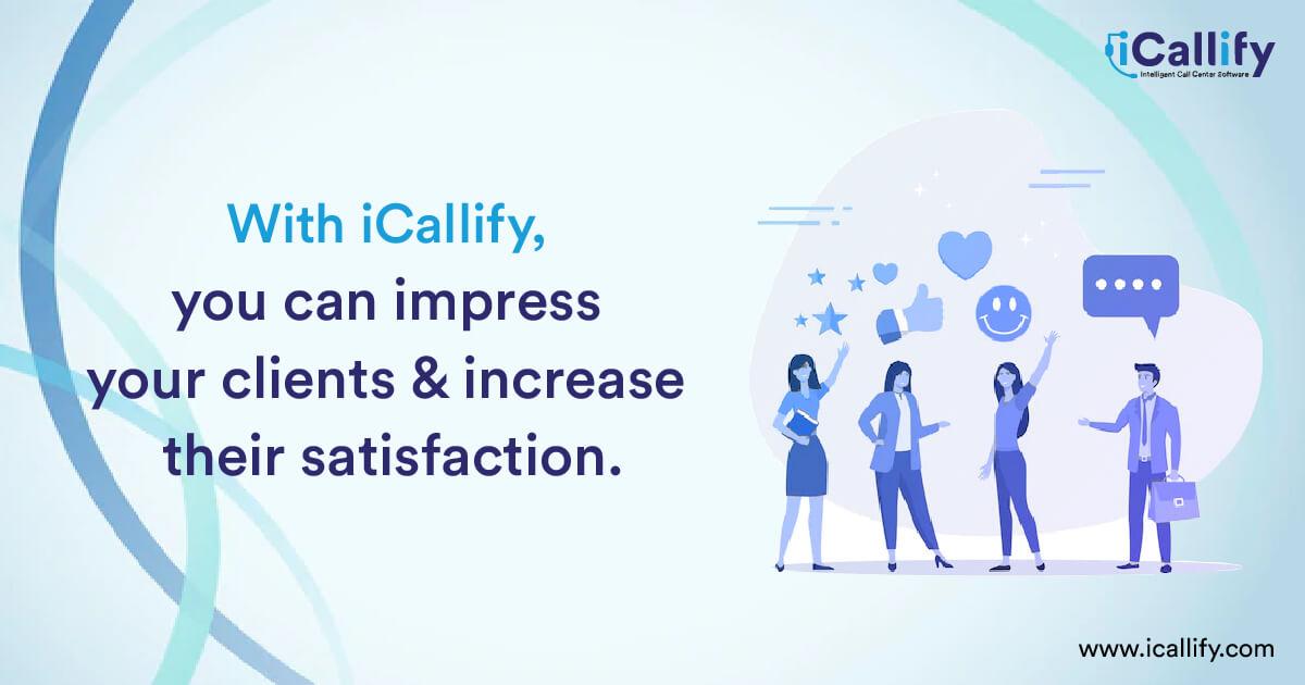 Impress Your Clients to Boost Their Satisfaction with iCallify | Inbound Call Center Software