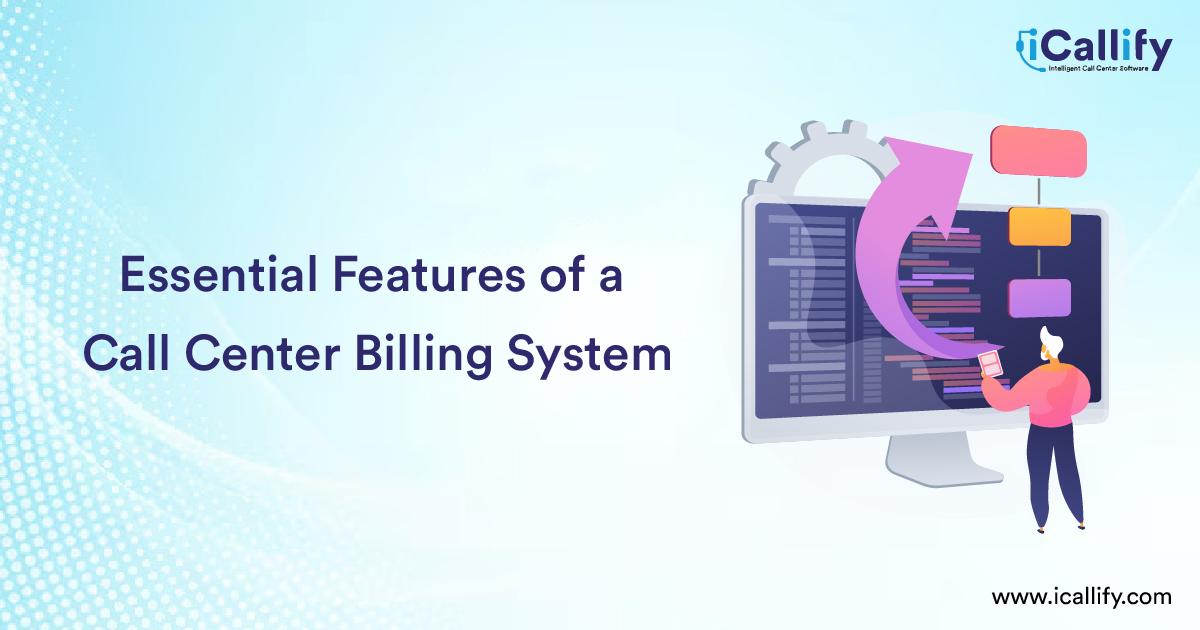 What Are the Essential Features of a Call Center Billing System?