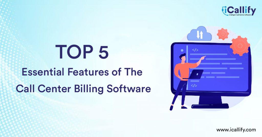 Top 5 Essential Features of The Call Center Billing Software
