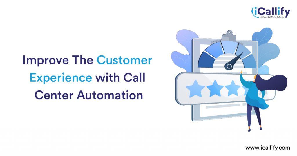 Improve The Customer Experience with Call Center Automation