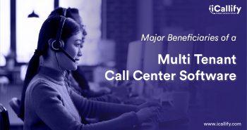 Major Beneficiaries of a Multi Tenant Call Center Software