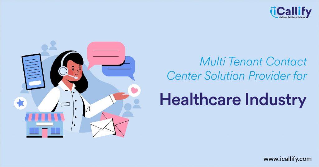 Multi Tenant Contact Center Solution Provider for Healthcare Industry