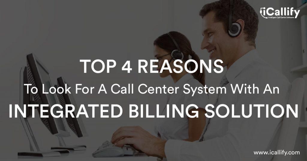 Top 4 Reasons To Look For A Call Center System With An Integrated Billing Solution