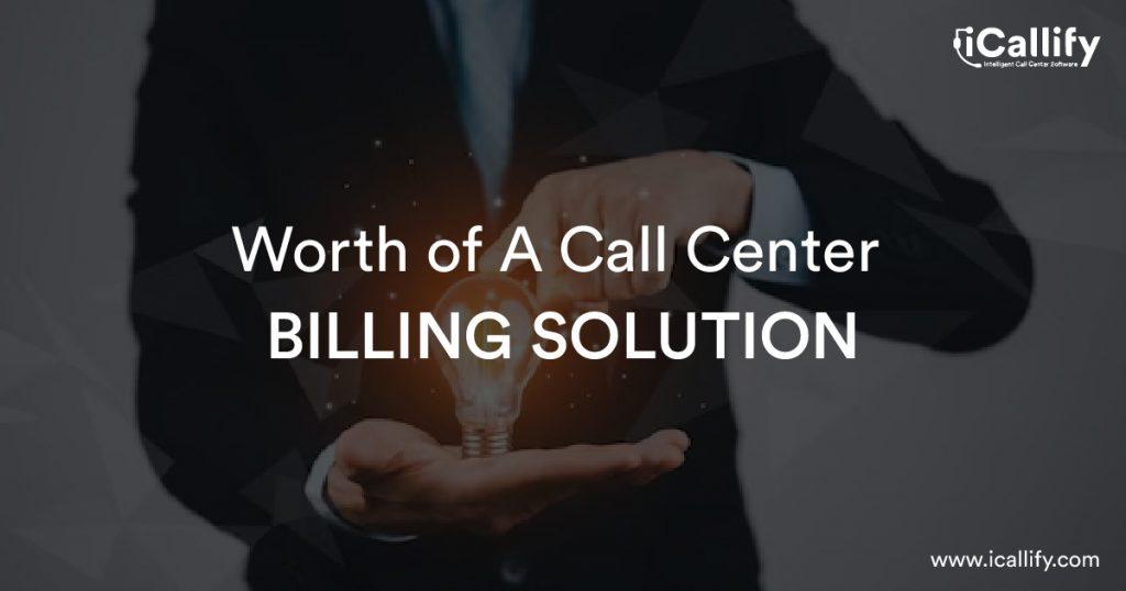 Worth of A Call Center Billing Solution