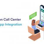 A Compendious Guide on Call Center WhatsApp Integration
