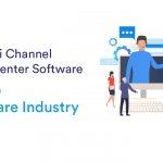 Role of Omni Channel Contact Center Software in the Healthcare Industry