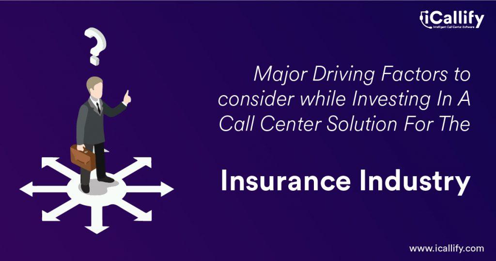 Major Driving Factors to consider while Investing In A Call Center Solution For The Insurance Industry