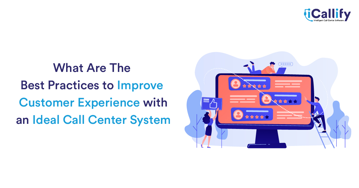 Best Practices to Improve Customer Experience with an Ideal Call Center System