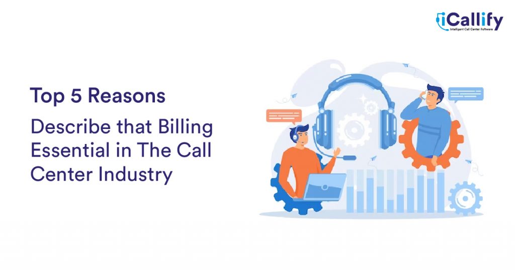 Top 5 Reasons Describe that Billing Essential in The Call Center Industry