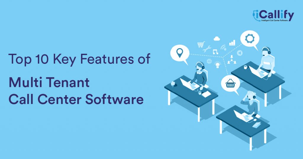Top 10 Key Features of Multi Tenanat Call Center Software