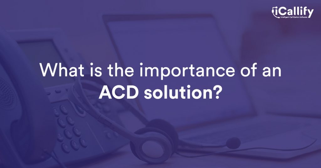 Importance of ACD Solution