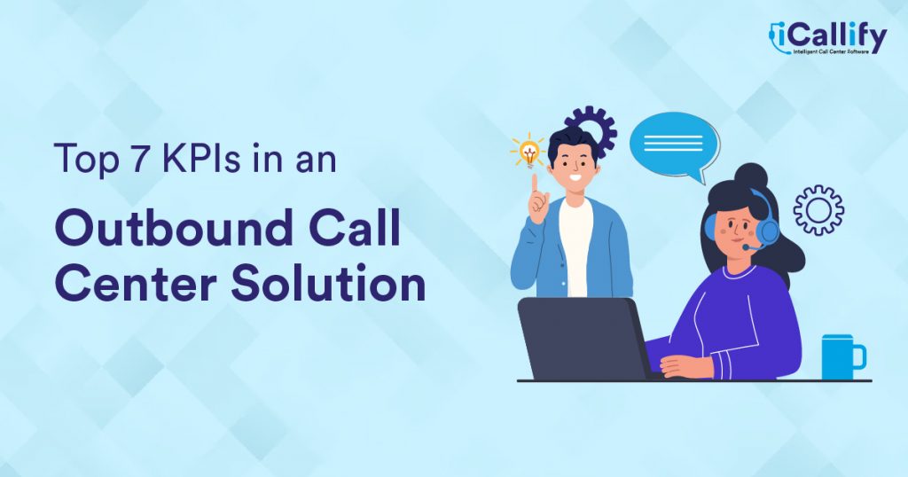 Top 7 KPI's in an Outbound Call Center Solution