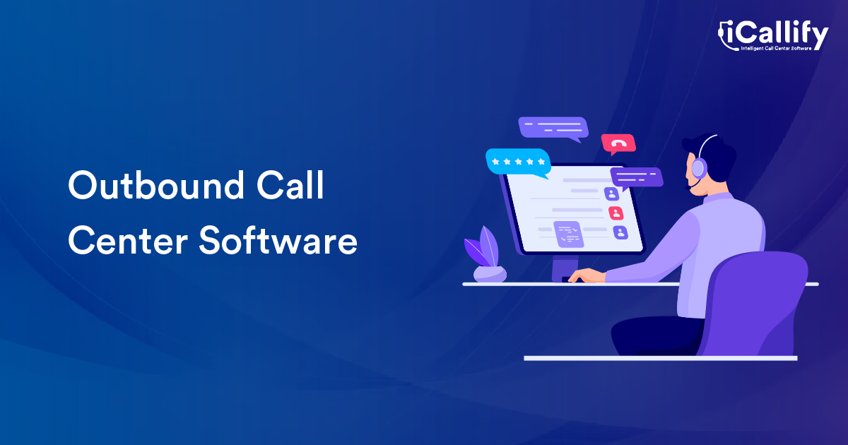 Outbound Call Center Software: Features, Benefits, and More