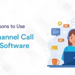Major Reasons to Use Omnichannel Call Center Software
