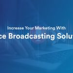 Voice Broadcasting Solution Amplifies Marketing Returns