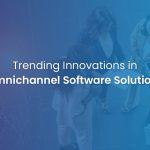 Trends and Innovations in Omnichannel Call Center Software Solution