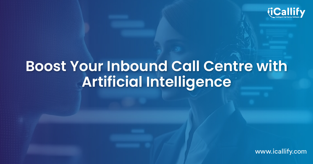 How to Use Artificial Intelligence to Improve Your Inbound Call Center?