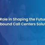 The Collaborative Future of Outbound Call Centers with AI