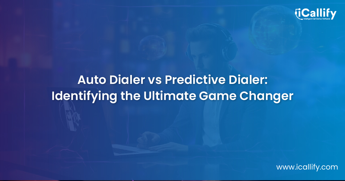 Auto Dialer vs Predictive Dialer: Which One Is the Game Changer?