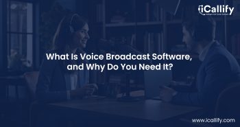 Voice Broadcast Software: What Is It? Why Do You Need It?