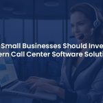 Revolutionize Your Small Business with Advanced Call Center Software