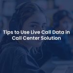 How to use live call data in call center software