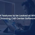 PBX Features to be Looked at While Choosing Call Center Software