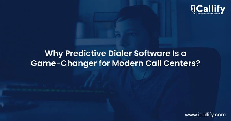 Why Predictive Dialer Software Is a Must-Have for Modern Call Centers?