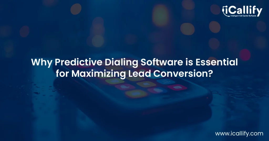 The Importance of Predictive Dialing Software for Better Lead Conversion